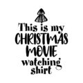 This,Is,My,Christmas,Movie,Watching,Shirt,-,Calligraphy,Phrase